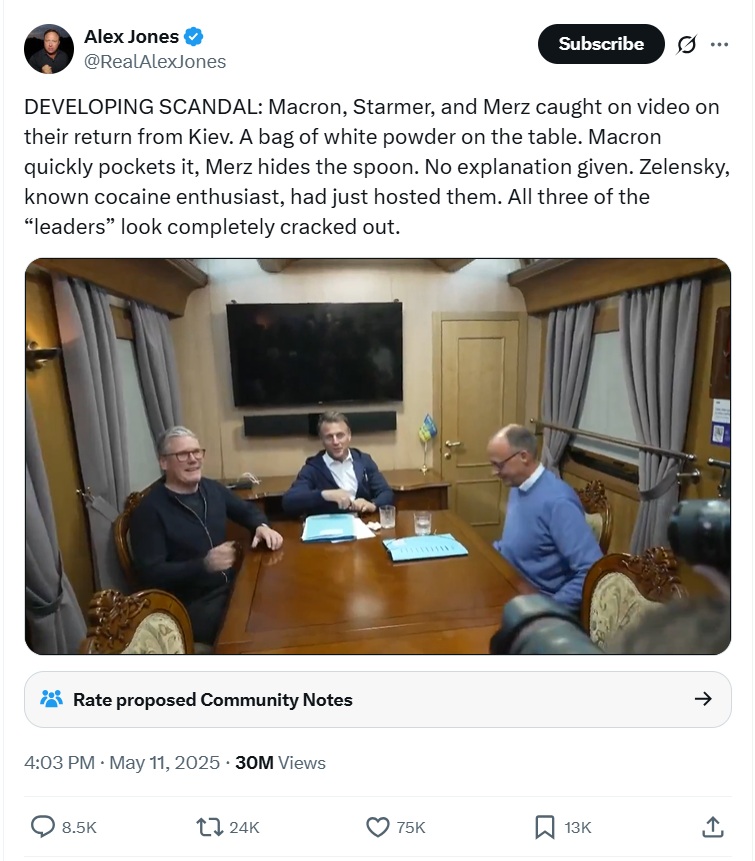 DEVELOPING SCANDAL: Macron, Starmer, and Merz caught on video on their return from Kiev [sic]. A bag of white powder on the table. Macron quickly pockets it, Merz hides the spoon. No explanation given. Zelensky, known cocaine enthusiast, had just hosted them. All three of the “leaders” look completely cracked out.