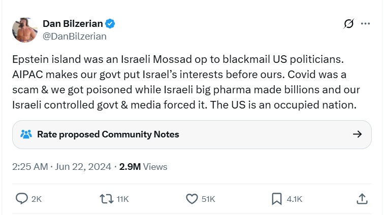 “Epstein island was an Israeli Mossad op to blackmail US politicians. AIPAC makes our govt put Israel’s interests before ours. Covid was a scam & we got poisoned while Israeli big pharma made billions and our Israeli controlled govt & media forced it. The US is an occupied nation.”