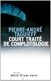 ''Court Traité de complotologie'', de Pierre-André Taguieff