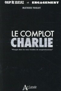 « Le complot Charlie », de Mathieu Foulot‏