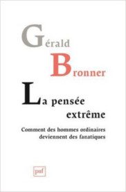 « La pensée extrême », de Gérald Bronner