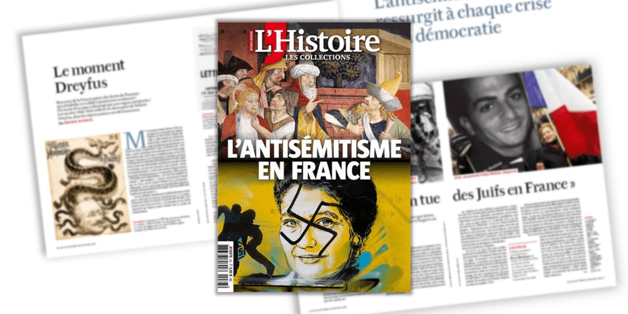 Le magazine « L’Histoire » consacre un hors-série à l’antisémitisme en France