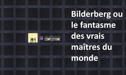 Mécaniques du complotisme : Le Bilderberg