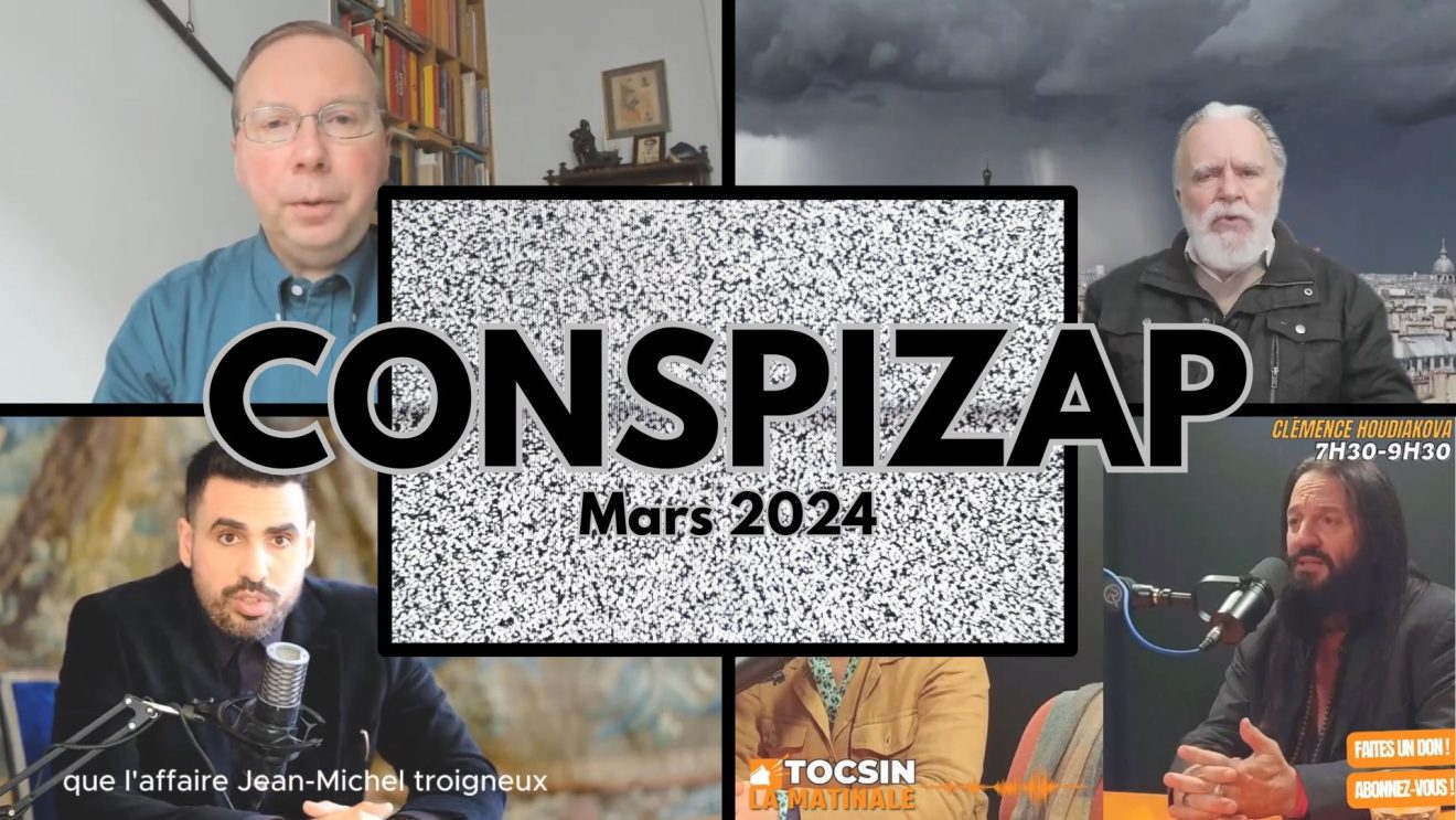 « Notre devoir, c'est d'être complotiste » - CONSPIZAP (Mars 2024)