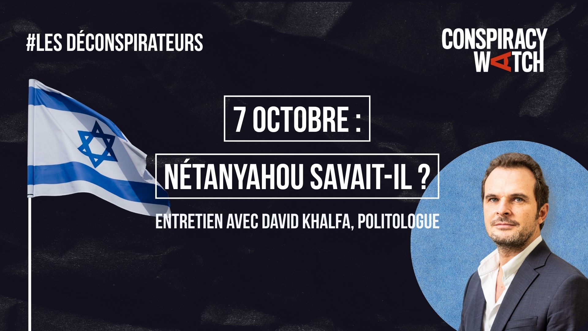 7-Octobre : Netanyahou savait-il ? Entretien avec David Khalfa